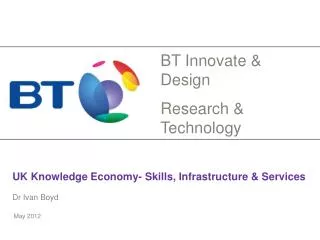 UK Knowledge Economy- Skills, Infrastructure &amp; Services Dr Ivan Boyd