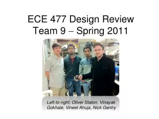 ECE 477 Design Review Team 9 ? Spring 2011