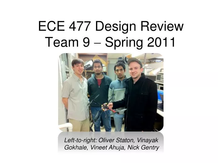 ece 477 design review team 9 spring 2011