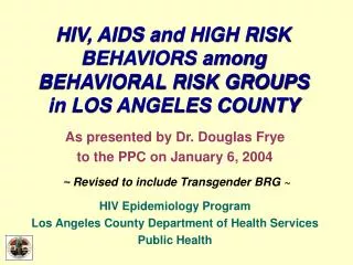 HIV, AIDS and HIGH RISK BEHAVIORS among BEHAVIORAL RISK GROUPS in LOS ANGELES COUNTY