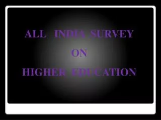 ALL INDIA SURVEY ON HIGHER EDUCATION