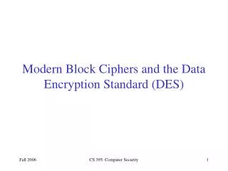 Modern Block Ciphers and the Data Encryption Standard (DES)