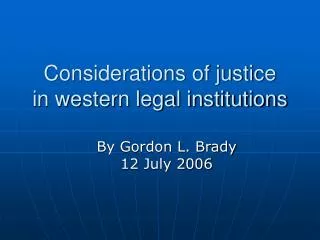Considerations of justice in western legal institutions