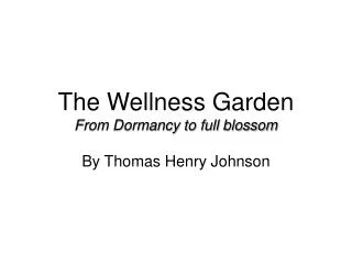 The Wellness Garden From Dormancy to full blossom