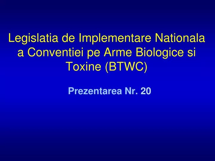 legislatia de implementare nationala a conventiei pe arme biologice si toxine btwc