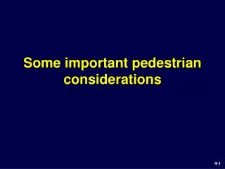 Some important pedestrian considerations