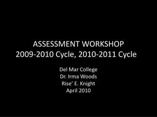 ASSESSMENT WORKSHOP 2009-2010 Cycle, 2010-2011 Cycle