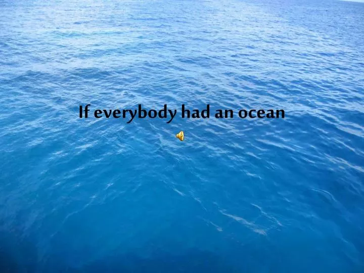 if everybody had an ocean