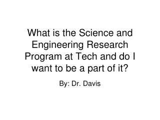 What is the Science and Engineering Research Program at Tech and do I want to be a part of it?