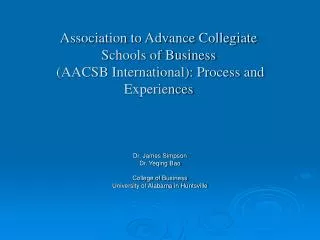 Dr. James Simpson Dr. Yeqing Bao College of Business University of Alabama in Huntsville