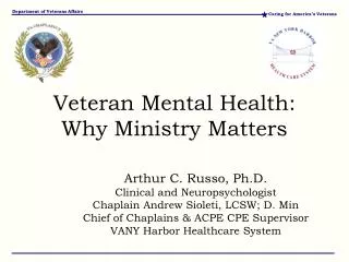Arthur C. Russo, Ph.D . Clinical and Neuropsychologist Chaplain Andrew Sioleti, LCSW; D. Min
