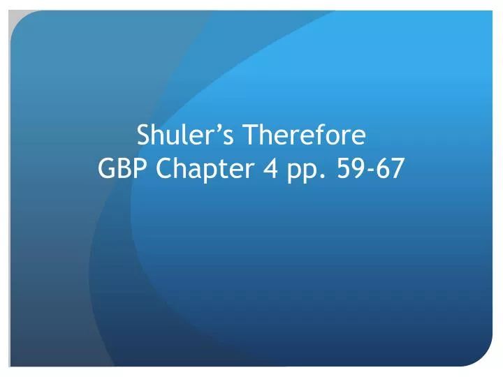 shuler s therefore gbp chapter 4 pp 59 67