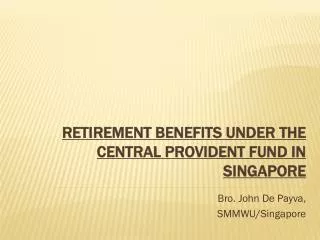 Retirement Benefits under the Central Provident Fund in Singapore