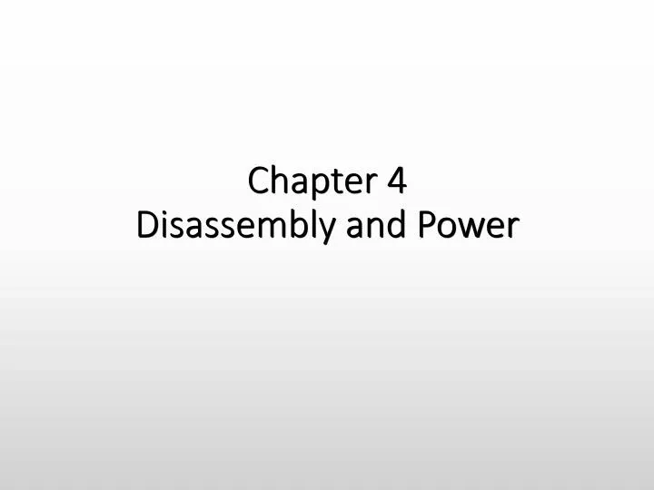 chapter 4 disassembly and power