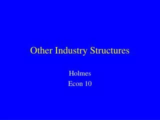 Other Industry Structures