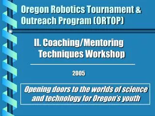 Oregon Robotics Tournament &amp; Outreach Program (ORTOP)