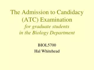 The Admission to Candidacy (ATC) Examination for graduate students in the Biology Department