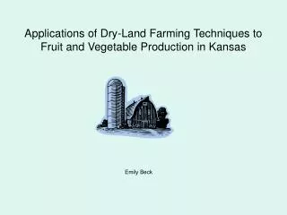 Applications of Dry-Land Farming Techniques to Fruit and Vegetable Production in Kansas