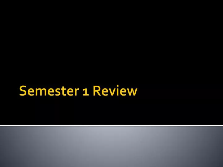 semester 1 review