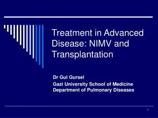 Treatment in Advanced Disease: NIMV and Transplantation