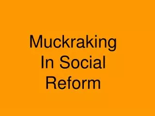Muckraking In Social Reform