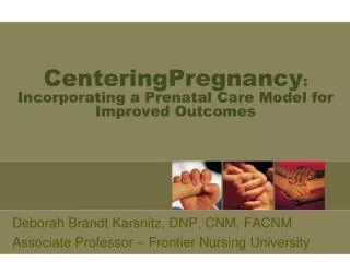 CenteringPregnancy : Incorporating a Prenatal Care Model for Improved Outcomes