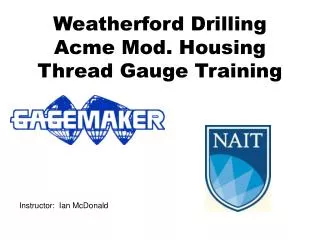 Weatherford Drilling Acme Mod. Housing Thread Gauge Training