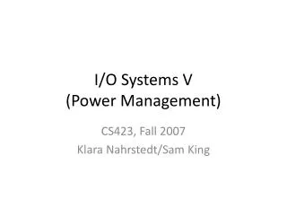 I/O Systems V (Power Management)