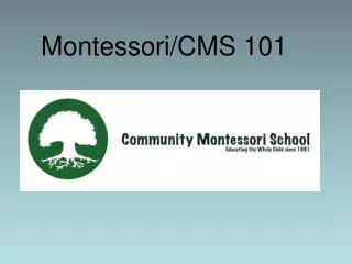 Montessori/CMS 101