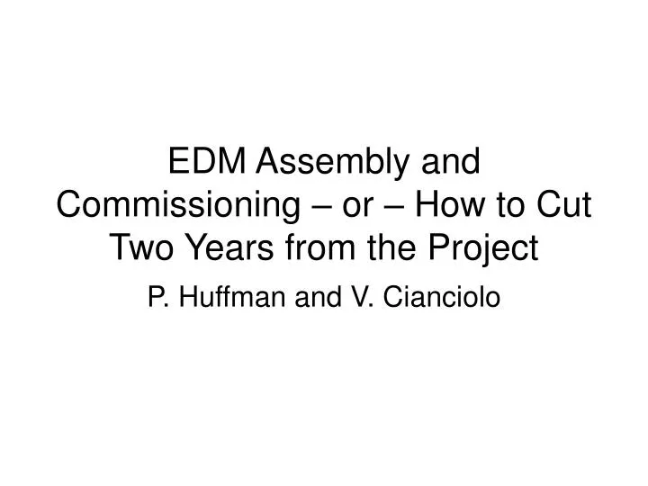 edm assembly and commissioning or how to cut two years from the project
