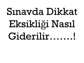 s navda dikkat eksikli i nas l giderilir