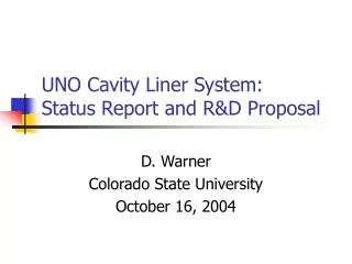 UNO Cavity Liner System: Status Report and R&amp;D Proposal