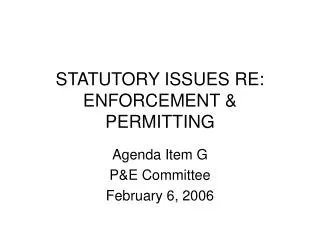 STATUTORY ISSUES RE: ENFORCEMENT &amp; PERMITTING