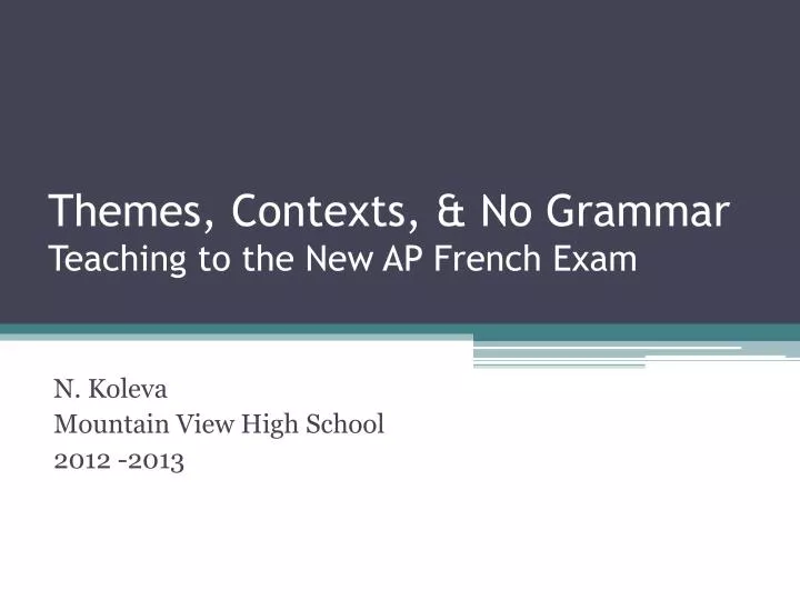 themes contexts no grammar teaching to the new ap french exam