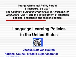Language Learning Policies in the United States Jacque Bott Van Houten