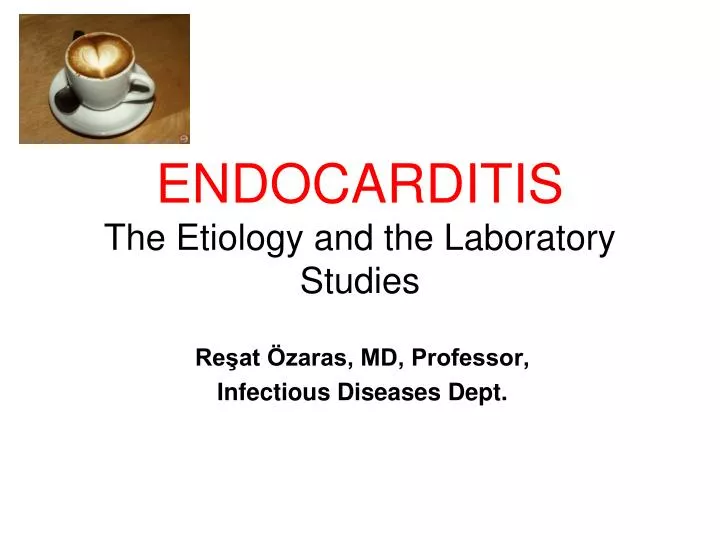 endocarditis the etiology and the laboratory studies