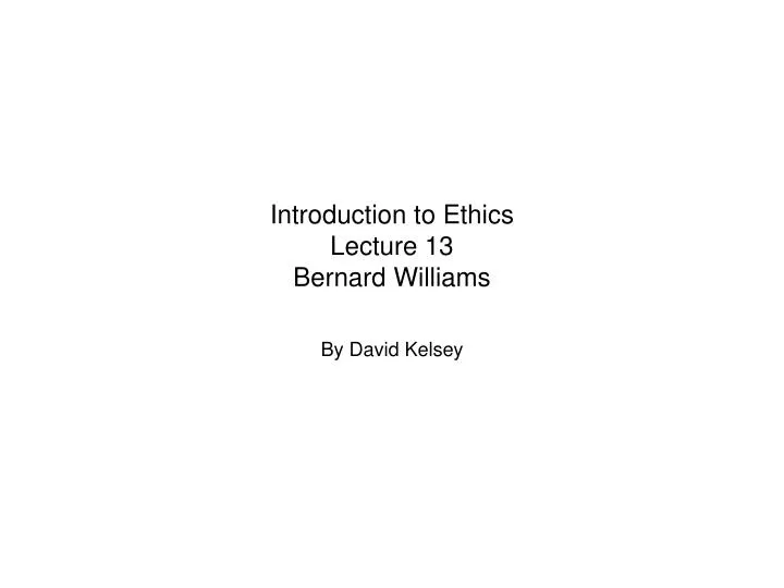 introduction to ethics lecture 13 bernard williams