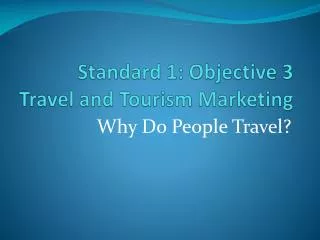 Standard 1: Objective 3 Travel and Tourism Marketing