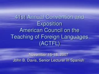 November 15-18, 2007 John B. Davis , Senior Lecturer in Spanish