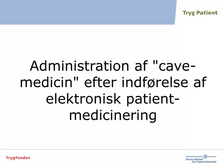 administration af cave medicin efter indf relse af elektronisk patient medicinering