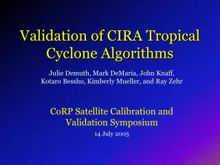 Validation of CIRA Tropical Cyclone Algorithms