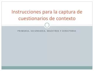 instrucciones para la captura de cuestionarios de contexto