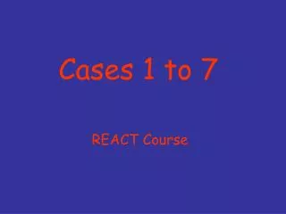 Cases 1 to 7