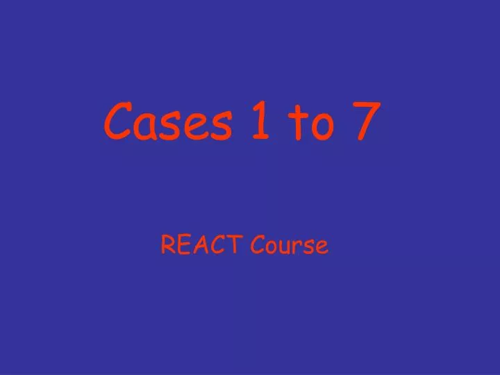 cases 1 to 7