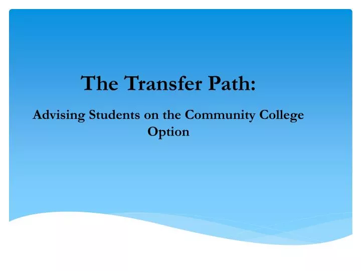 the transfer path advising students on the community college option