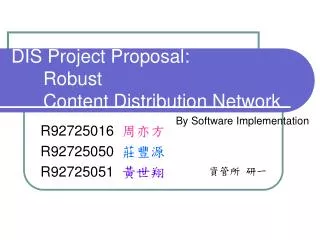 DIS Project Proposal: 	Robust 	Content Distribution Network