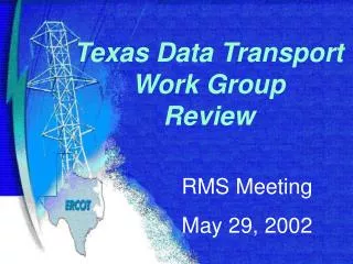 Texas Data Transport Work Group Review