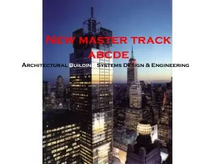 New master track abcde A rchitectural Building Systems Design &amp; Engineering