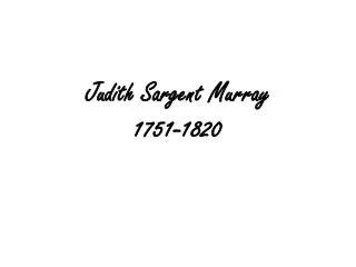 Judith Sargent Murray 1751-1820