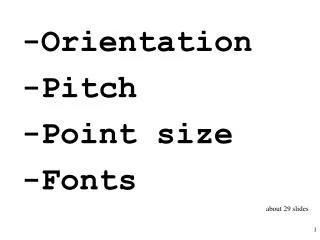 -Orientation -Pitch -Point size -Fonts